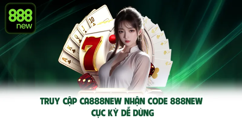 Truy cập nhà cái nhận code 888New cực kỳ dễ dùng.